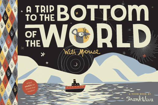 The book cover of A Trip to the Bottom of the World with Mouse, by Frank Viva