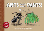 Cover of Ants Don't Wear Pants! by Kevin McCloskey